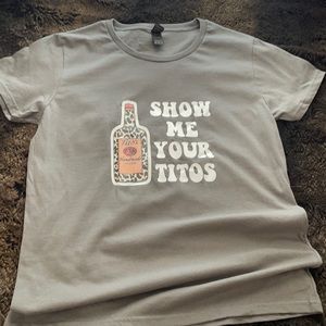 Show Me Your Titos T-Shirt-New!
